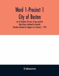 Ward 1-Precinct 1; City of Boston; List of Residents 20 years of Age and Over (Non-Citizens Indicated by Asterisk) (Females Indicated by Dagger) as of January 1, 1943