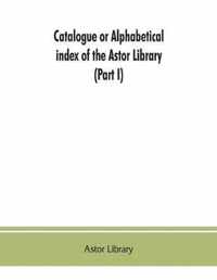 Catalogue or alphabetical index of the Astor Library (Part I) Authors and Books Q-Z