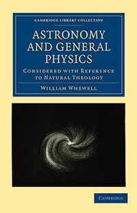 Astronomy and General Physics Considered with Reference to Natural Theology