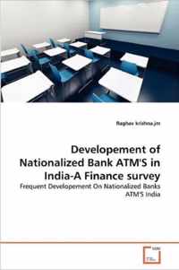 Developement of Nationalized Bank ATM'S in India-A Finance survey