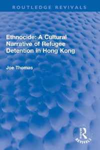 Ethnocide: A Cultural Narrative of Refugee Detention in Hong Kong