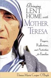 Bringing Lent Home with Mother Teresa: Prayers, Reflections, and Activities for Families