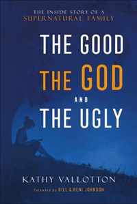 The Good, the God and the Ugly - The Inside Story of a Supernatural Family