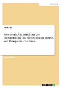 Preispolitik. Untersuchung der Preisgestaltung und Preispolitik am Beispiel von Planspielunternehmen