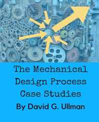 The Mechanical Design Process Case Studies