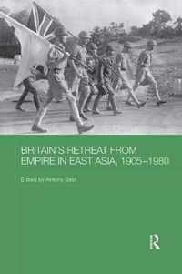 Britain's Retreat from Empire in East Asia, 1905-1980