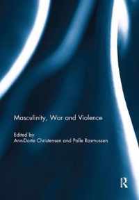 Masculinity, War and Violence