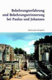 Bekehrungserfahrung Und Bekehrungserinnerung Bei Paulus Und Johannes