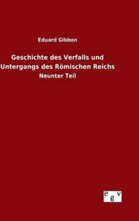 Geschichte des Verfalls und Untergangs des Roemischen Reichs