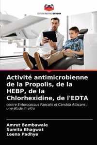 Activite antimicrobienne de la Propolis, de la HEBP, de la Chlorhexidine, de l'EDTA