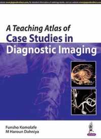 A Teaching Atlas of Case Studies in Diagnostic Imaging