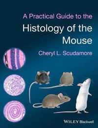 A Practical Guide to the Histology of the Mouse