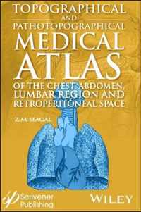 Topographical and Pathotopographical Medical Atlas  of the Chest, Abdomen, Lumbar Region, and Retroperitoneal Space