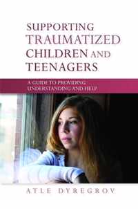 Supporting Traumatized Children And Teenagers