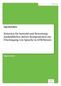 Kriterien fur Auswahl und Bewertung marktublicher, aktiver Komponenten zur UEbertragung von Sprache in ATM-Netzen