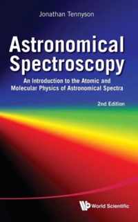 Astronomical Spectroscopy: An Introduction To The Atomic And Molecular Physics Of Astronomical Spectra (2nd Edition)