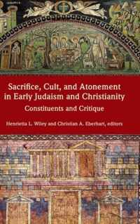 Sacrifice, Cult, and Atonement in Early Judaism and Christianity