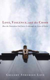 Love, Violence, and the Cross