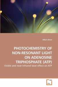 Photochemistry of Non-Resonant Light on Adenosine Triphosphate (Atp)