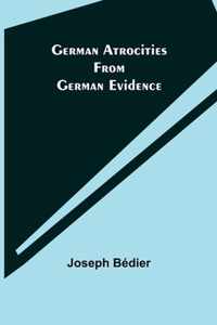 German Atrocities from German Evidence