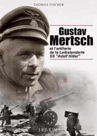 Gustav Mertsch: Et l'Artillerie de la Leibstandarte SS Adolf Hitler