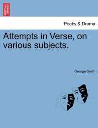 Attempts in Verse, on Various Subjects.