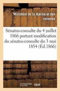 Senatus-Consulte Du 4 Juillet 1866 Portant Modification Du Senatus-Consulte Du 3 Mai 1854