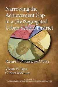 Narrowing the Achievement Gap in a (Re) Segregated Urban School District