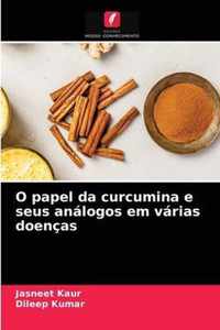 O papel da curcumina e seus analogos em varias doencas