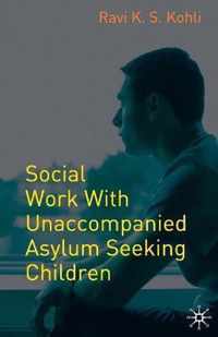 Social Work with Unaccompanied Asylum-Seeking Children