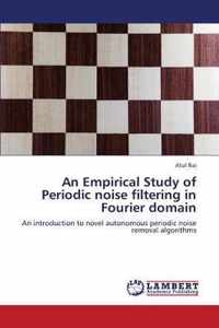 An Empirical Study of Periodic noise filtering in Fourier domain