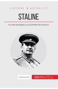 Staline: Du rêve socialiste au cauchemar de la terreur