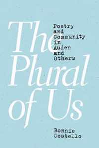 The Plural of Us  Poetry and Community in Auden and Others