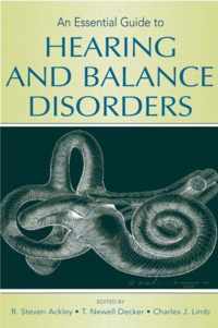 An Essential Guide to Hearing and Balance Disorders