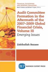 Audit Committee Formation in the Aftermath of the 2007-2009 Global Financial Crisis, Volume III