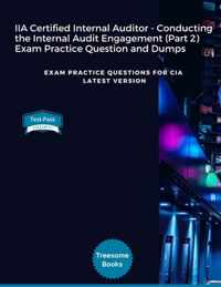 IIA Certified Internal Auditor - Conducting the Internal Audit Engagement (Part 2) Exam Practice Question and Dumps