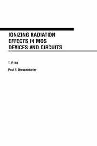 Ionizing Radiation Effects In Mos Devices And Circuits