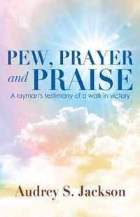 Pew, Prayer and Praise