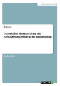 Dialogisches Elterncoaching und Konfliktmanagement in der Elternbildung