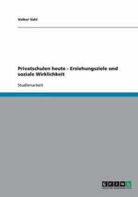 Privatschulen heute - Erziehungsziele und soziale Wirklichkeit