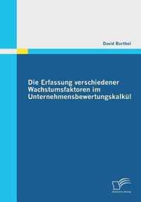 Die Erfassung verschiedener Wachstumsfaktoren im Unternehmensbewertungskalkul