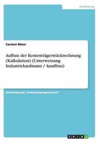 Aufbau der Kostentragerstuckrechnung (Kalkulation) (Unterweisung Industriekaufmann / -kauffrau)