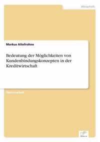 Bedeutung der Moeglichkeiten von Kundenbindungskonzepten in der Kreditwirtschaft