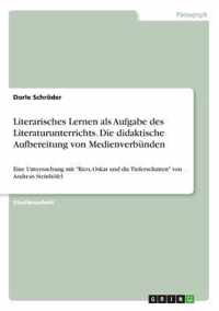 Literarisches Lernen als Aufgabe des Literaturunterrichts. Die didaktische Aufbereitung von Medienverbunden