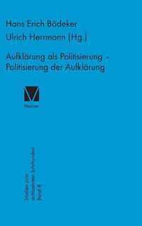 Aufklarung als Politisierung - Politisierung der Aufklarung