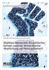 Streitbare Demokratie. Ein politisches Konzept zwischen demokratischer Verpflichtung und Meinungsfreiheit?