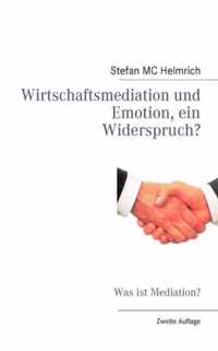 Wirtschaftsmediation und Emotion, ein Widerspruch?