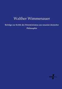 Beitrage zur Kritik des Determinismus aus neuester deutscher Philosophie