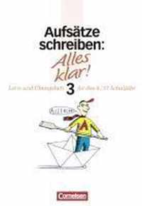 Aufsätze schreiben 3. Alles klar! 9./10. Schuljahr. Lern- und Übungsheft