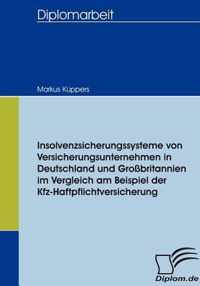 Insolvenzsicherungssysteme von Versicherungsunternehmen in Deutschland und Grossbritannien im Vergleich am Beispiel der Kfz-Haftpflichtversicherung